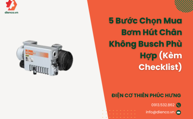 5 Bước Chọn Mua Bơm Hút Chân Không Busch Phù Hợp (Kèm Checklist) 5 Bước Chọn Mua Bơm Hút Chân Không Busch Phù Hợp (Kèm Checklist)