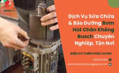 Dịch Vụ Sửa Chữa & Bảo Dưỡng Bơm Hút Chân Không Busch Chuyên Nghiệp, Tận Nơi Dịch Vụ Sửa Chữa & Bảo Dưỡng Bơm Hút Chân Không Busch Chuyên Nghiệp, Tận Nơi