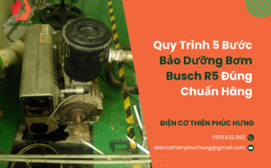 Quy Trình 5 Bước Bảo Dưỡng Bơm Busch R5 Đúng Chuẩn Hãng Quy Trình 5 Bước Bảo Dưỡng Bơm Busch R5 Đúng Chuẩn Hãng