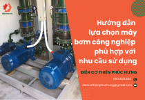 Hướng dẫn lựa chọn máy bơm công nghiệp phù hợp với nhu cầu sử dụng Hướng dẫn lựa chọn máy bơm công nghiệp phù hợp với nhu cầu sử dụng