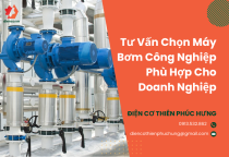 Tư Vấn Chọn Máy Bơm Công Nghiệp Phù Hợp Cho Doanh Nghiệp Tại HCM Tư Vấn Chọn Máy Bơm Công Nghiệp Phù Hợp Cho Doanh Nghiệp Tại HCM