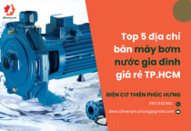 Top 5 địa chỉ bán máy bơm nước gia đình giá rẻ tại TP.HCM Top 5 địa chỉ bán máy bơm nước gia đình giá rẻ tại TP.HCM