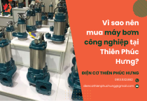 Vì sao nên mua máy bơm công nghiệp tại Thiên Phúc Hưng? Vì sao nên mua máy bơm công nghiệp tại Thiên Phúc Hưng?
