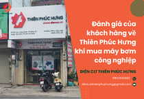Đánh giá của khách hàng về Thiên Phúc Hưng khi mua máy bơm công nghiệp Đánh giá của khách hàng về Thiên Phúc Hưng khi mua máy bơm công nghiệp