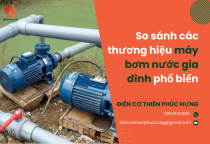 So sánh các thương hiệu máy bơm nước gia đình phổ biến So sánh các thương hiệu máy bơm nước gia đình phổ biến