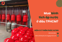 Mua bình tích áp nước ở đâu TPHCM?  Mua bình tích áp nước ở đâu TPHCM?