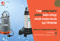 TOP máy bơm chìm bán chạy nhất mùa mưa tại TPHCM TOP máy bơm chìm bán chạy nhất mùa mưa tại TPHCM