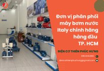 Thiên Phúc Hưng – Đơn vị phân phối Máy bơm nước Italy chính hãng hàng đầu TP Hồ Chí Minh Thiên Phúc Hưng – Đơn vị phân phối Máy bơm nước Italy chính hãng hàng đầu TP Hồ Chí Minh