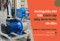 Hướng dẫn chi tiết cách lắp máy bơm nước lên bồn