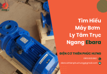 Tìm hiểu máy bơm ly tâm trục ngang Ebara Tìm hiểu máy bơm ly tâm trục ngang Ebara