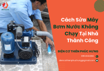 Cách sửa máy bơm nước không chạy tại nhà thành công Cách sửa máy bơm nước không chạy tại nhà thành công