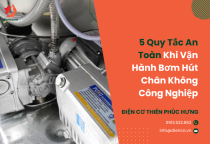 5 Quy Tắc An Toàn Khi Vận Hành Bơm Hút Chân Không Công Nghiệp 5 Quy Tắc An Toàn Khi Vận Hành Bơm Hút Chân Không Công Nghiệp