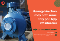 Hướng dẫn chọn máy bơm nước Italy phù hợp với nhu cầu Hướng dẫn chọn máy bơm nước Italy phù hợp với nhu cầu
