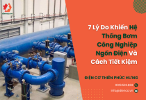 Hóa Đơn Tiền Điện Nhà Xưởng Tăng Vọt? 7 Lý Do Khiến Hệ Thống Bơm Công Nghiệp Ngốn Điện Và Cách Tiết Kiệm Hóa Đơn Tiền Điện Nhà Xưởng Tăng Vọt? 7 Lý Do Khiến Hệ Thống Bơm Công Nghiệp Ngốn Điện Và Cách Tiết Kiệm