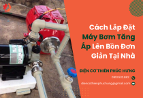 Cách Lắp Đặt Máy Bơm Tăng Áp Lên Bồn Đơn Giản Tại Nhà Cách Lắp Đặt Máy Bơm Tăng Áp Lên Bồn Đơn Giản Tại Nhà