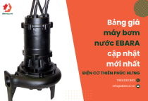 Bảng giá máy bơm nước EBARA – Cập nhật mới nhất Bảng giá máy bơm nước EBARA – Cập nhật mới nhất