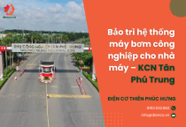 Bảo trì hệ thống máy bơm công nghiệp cho nhà máy – KCN Tân Phú Trung