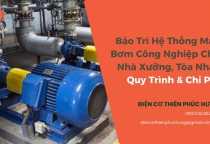 Bảo Trì Hệ Thống Máy Bơm Công Nghiệp Cho Nhà Xưởng, Tòa Nhà: Quy Trình & Chi Phí