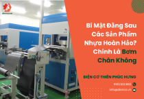 Bí Mật Đằng Sau Các Sản Phẩm Nhựa Hoàn Hảo? Chính Là Bơm Chân Không Bí Mật Đằng Sau Các Sản Phẩm Nhựa Hoàn Hảo? Chính Là Bơm Chân Không
