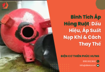 Bình Tích Áp Hỏng Ruột: Dấu Hiệu, Áp Suất Nạp Khí & Cách Thay Thế