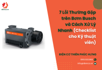 7 Lỗi Thường Gặp trên Bơm Busch và Cách Xử Lý Nhanh (Checklist cho Kỹ thuật viên) 7 Lỗi Thường Gặp trên Bơm Busch và Cách Xử Lý Nhanh (Checklist cho Kỹ thuật viên)