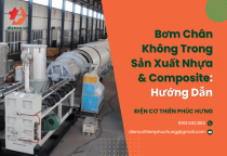 Bơm Chân Không Trong Sản Xuất Nhựa & Composite: Hướng Dẫn