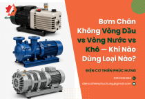 Bơm Chân Không Vòng Dầu vs Vòng Nước vs Khô — Khi Nào Dùng Loại Nào?