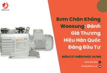 Bơm Chân Không Woosung: Đánh Giá Thương Hiệu Hàn Quốc Đáng Đầu Tư Bơm Chân Không Woosung: Đánh Giá Thương Hiệu Hàn Quốc Đáng Đầu Tư