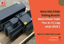 Bơm Hút Chân Không Busch: Bách Khoa Toàn Thư A-Z ( cập nhật 2025 ) Bơm Hút Chân Không Busch: Bách Khoa Toàn Thư A-Z ( cập nhật 2025 )