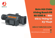 Bơm Hút Chân Không Busch R5 RD 0360 A - Báo Giá & Thông Số Kỹ Thuật Bơm Hút Chân Không Busch R5 RD 0360 A - Báo Giá & Thông Số Kỹ Thuật