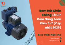 Bơm Hút Chân Không Là Gì? Cẩm Nang Toàn Diện A-Z (Cập nhật 2025)