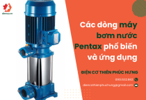 Các dòng máy bơm nước PENTAX phổ biến và ứng dụng Các dòng máy bơm nước PENTAX phổ biến và ứng dụng