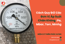 Cách Quy Đổi Các Đơn Vị Áp Suất Chân Không: Pa, Mbar, Torr, Mmhg Cách Quy Đổi Các Đơn Vị Áp Suất Chân Không: Pa, Mbar, Torr, Mmhg