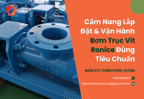 Cẩm Nang Lắp Đặt & Vận Hành Bơm Trục Vít Ronice Đúng Tiêu Chuẩn