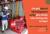 Chi phí bảo trì hệ thống bơm nước phụ thuộc vào những yếu tố nào?