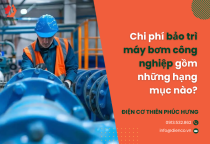 Chi phí bảo trì máy bơm công nghiệp gồm những hạng mục nào?