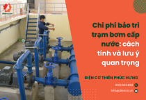 Chi phí bảo trì trạm bơm cấp nước: cách tính và lưu ý quan trọng