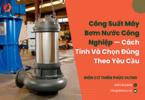Công Suất Máy Bơm Nước Công Nghiệp — Cách Tính Và Chọn Đúng Theo Yêu Cầu