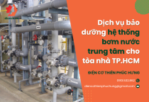 Dịch vụ bảo dưỡng hệ thống bơm nước trung tâm cho tòa nhà TP.HCM