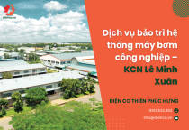 Dịch vụ bảo trì hệ thống máy bơm công nghiệp – KCN Lê Minh Xuân