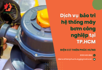 Dịch vụ bảo trì hệ thống máy bơm công nghiệp tại TP.HCM