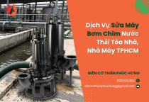 Dịch Vụ Sửa Máy Bơm Chìm Nước Thải Tòa Nhà, Nhà Máy TPHCM