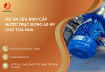 DỰ ÁN SỬA BƠM CẤP NƯỚC TRỤC ĐỨNG 60 HP CHO TÒA NHÀ