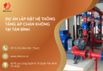 DỰ ÁN LẮP ĐẶT HỆ THỐNG TĂNG ÁP CHÂN KHÔNG TẠI TÂN BÌNH