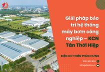 Giải pháp bảo trì hệ thống máy bơm công nghiệp – KCN Tân Thới Hiệp