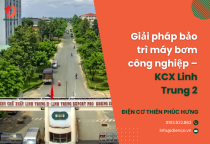 Giải pháp bảo trì máy bơm công nghiệp – KCX Linh Trung 2