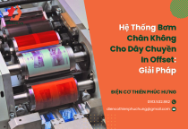 Hệ Thống Bơm Chân Không Cho Dây Chuyền In Offset: Giải Pháp