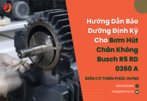 Hướng Dẫn Bảo Dưỡng Định Kỳ Cho Bơm Hút Chân Không Busch R5 RD 0360 A
