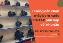 Hướng dẫn chọn máy bơm nước PENTAX phù hợp với nhu cầu Hướng dẫn chọn máy bơm nước PENTAX phù hợp với nhu cầu