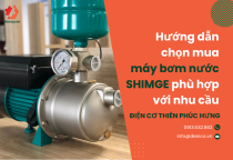 Hướng dẫn chọn mua máy bơm nước SHIMGE phù hợp với nhu cầu Hướng dẫn chọn mua máy bơm nước SHIMGE phù hợp với nhu cầu